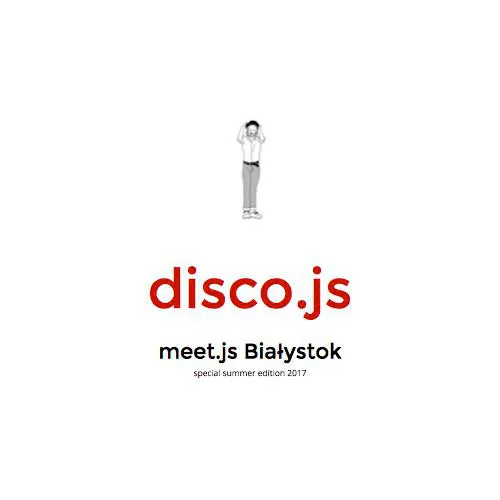 Title slide: disco.js in red, with “meet.js Białystok, special summer edition 2017” below and a small drawing of a dancing figure