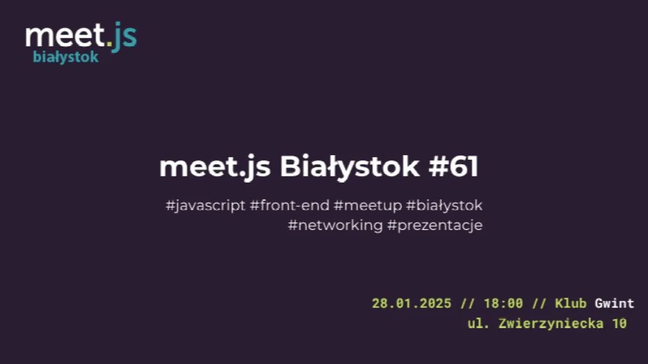 Event graphic: meet.js Białystok #61, 28.01.2025, 18:00, Klub Gwint, ul. Zwierzyniecka 10
